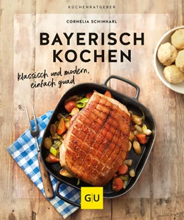 Abbildung von Schinharl | Bayerisch kochen | 1. Auflage | 2022 | beck-shop.de