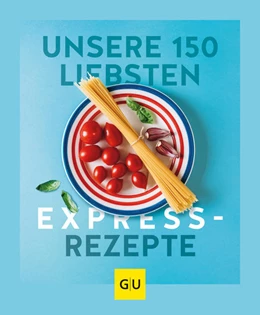 Abbildung von Unsere 150 liebsten Expressrezepte | 1. Auflage | 2023 | beck-shop.de