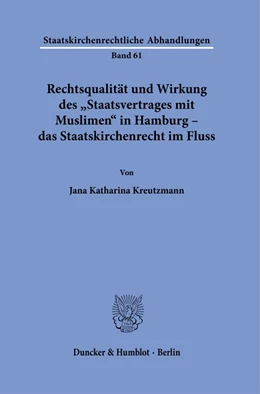 Abbildung von Kreutzmann | Rechtsqualität und Wirkung des »Staatsvertrages mit Muslimen« in Hamburg – das Staatskirchenrecht im Fluss. | 1. Auflage | 2022 | 61 | beck-shop.de