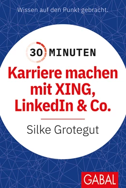 Abbildung von Grotegut | 30 Minuten Karriere machen mit XING, LinkedIn und Co. | 1. Auflage | 2022 | beck-shop.de