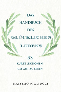 Abbildung von Pigliucci | Das Handbuch des glücklichen Lebens | 1. Auflage | 2022 | beck-shop.de