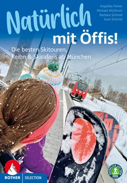 Abbildung von Vitzthum / Feiner | Natürlich mit Öffis! Die besten Skitouren, Reibn und Skisafaris ab München | 1. Auflage | 2023 | beck-shop.de