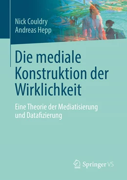 Abbildung von Couldry / Hepp | Die mediale Konstruktion der Wirklichkeit | 1. Auflage | 2023 | beck-shop.de