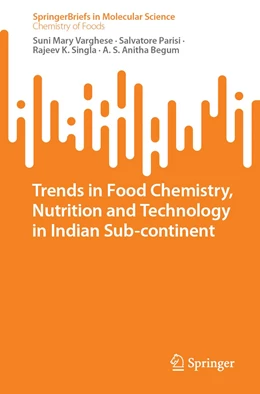 Abbildung von Varghese / Parisi | Trends in Food Chemistry, Nutrition and Technology in Indian Sub-Continent | 1. Auflage | 2022 | beck-shop.de