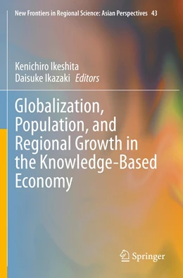 Abbildung von Ikeshita / Ikazaki | Globalization, Population, and Regional Growth in the Knowledge-Based Economy | 1. Auflage | 2022 | 43 | beck-shop.de