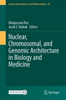Abbildung von Kloc / Kubiak | Nuclear, Chromosomal, and Genomic Architecture in Biology and Medicine | 1. Auflage | 2022 | beck-shop.de