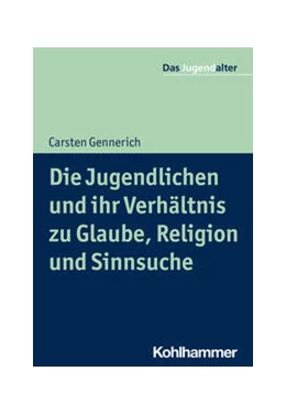 Abbildung von Gennerich | Die Jugendlichen und ihr Verhältnis zu Glaube, Religion und Sinnsuche | 1. Auflage | 2023 | beck-shop.de