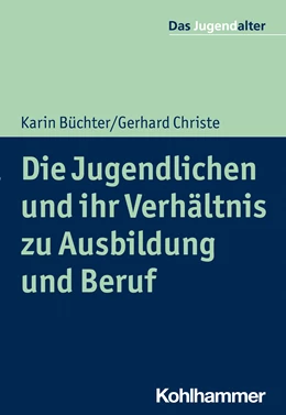 Abbildung von Büchter / Christe | Die Jugendlichen und ihr Verhältnis zu Ausbildung und Beruf | 1. Auflage | 2026 | beck-shop.de