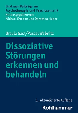 Abbildung von Gast / Wabnitz | Dissoziative Störungen erkennen und behandeln | 3. Auflage | 2023 | beck-shop.de