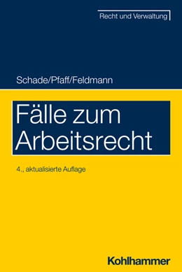 Abbildung von Schade / Pfaff | Fälle zum Arbeitsrecht | 4. Auflage | 2022 | beck-shop.de
