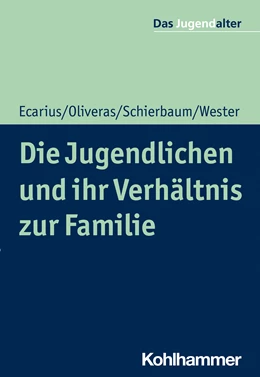 Abbildung von Ecarius / Oliveras | Die Jugendlichen und ihr Verhältnis zur Familie | 1. Auflage | 2022 | beck-shop.de