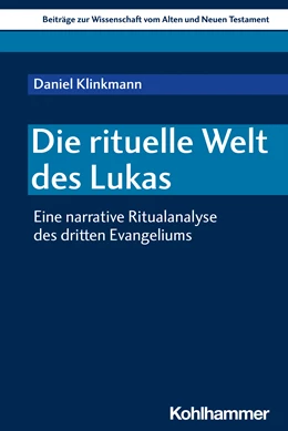 Abbildung von Klinkmann | Die rituelle Welt des Lukas | 1. Auflage | 2022 | beck-shop.de