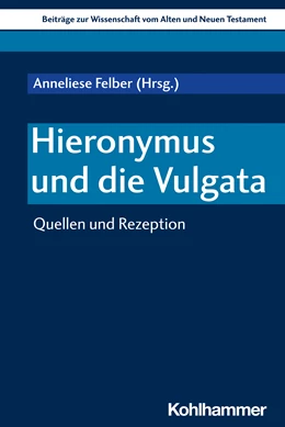 Abbildung von Felber | Hieronymus und die Vulgata | 1. Auflage | 2024 | beck-shop.de