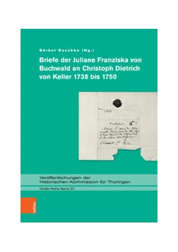 Abbildung von Raschke | Briefe der Juliane Franziska von Buchwald an Christoph Dietrich von Keller 1738 bis 1750 | 1. Auflage | 2023 | beck-shop.de