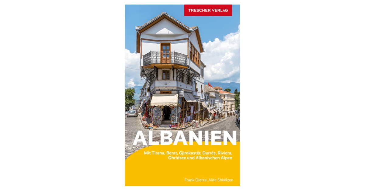 Reiseführer Albanien: Mit Tirana Berat Gjirokastër Riviera und Albanische Alpen 