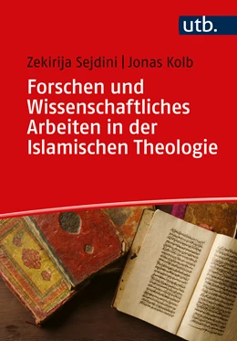 Abbildung von Sejdini / Kolb | Wissenschaftliches Forschen und Arbeiten in der Islamischen Theologie | 1. Auflage | 2023 | beck-shop.de
