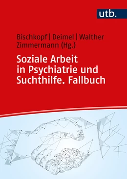 Abbildung von Bischkopf / Deimel | Soziale Arbeit in Psychiatrie und Suchthilfe. Fallbuch | 1. Auflage | 2023 | beck-shop.de