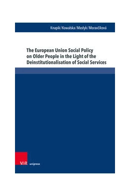 Abbildung von Knapik / Kowalska | The European Union Social Policy on Older People in the Light of the Deinstitutionalisation of Social Services | 1. Auflage | 2022 | beck-shop.de