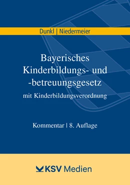 Abbildung von Dunkl / Niedermeier | Bayerisches Kinderbildungs- und -betreuungsgesetz mit Kinderbildungsverordnung | 8. Auflage | 2022 | beck-shop.de