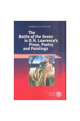 Abbildung von Schulze | The Battle of the Sexes in D.H. Lawrence's Prose, Poetry and Paintings | 1. Auflage | 2002 | beck-shop.de