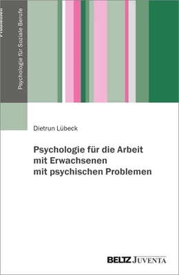 Abbildung von Lübeck | Psychologie für die Arbeit mit Erwachsenen mit psychischen Problemen | 1. Auflage | 2022 | beck-shop.de