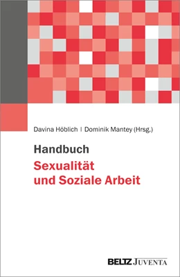 Abbildung von Höblich / Mantey | Handbuch Sexualität und Soziale Arbeit | 1. Auflage | 2023 | beck-shop.de
