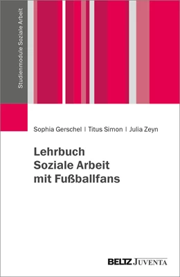 Abbildung von Gerschel / Simon | Lehrbuch Soziale Arbeit mit Fußballfans | 1. Auflage | 2022 | beck-shop.de