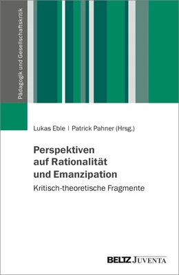 Abbildung von Eble / Pahner | Perspektiven auf Rationalität und Emanzipation | 1. Auflage | 2022 | beck-shop.de