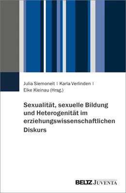 Abbildung von Siemoneit / Verlinden | Sexualität, sexuelle Bildung und Heterogenität im erziehungswissenschaftlichen Diskurs | 1. Auflage | 2022 | beck-shop.de