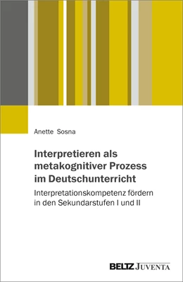 Abbildung von Sosna | Interpretieren als metakognitiver Prozess im Deutschunterricht | 1. Auflage | 2022 | beck-shop.de