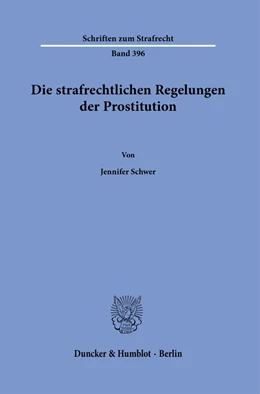 Abbildung von Schwer | Die strafrechtlichen Regelungen der Prostitution. | 1. Auflage | 2022 | 396 | beck-shop.de