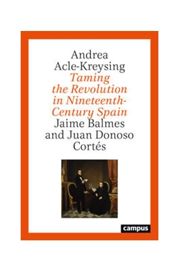 Abbildung von Acle-Kreysing | Taming the Revolution in Nineteenth-Century Spain | 1. Auflage | 2022 | beck-shop.de