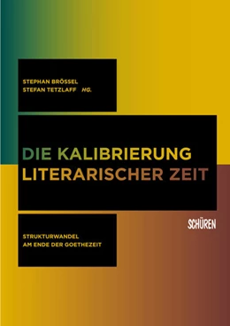 Abbildung von Brössel / Tetzlaff | Die Kalibrierung literarischer Zeit | 1. Auflage | 2022 | beck-shop.de