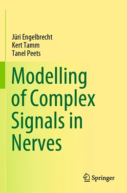 Abbildung von Engelbrecht / Tamm | Modelling of Complex Signals in Nerves | 1. Auflage | 2022 | beck-shop.de