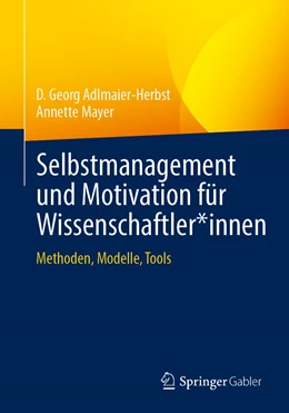 Abbildung von Adlmaier-Herbst / Mayer | Selbstmanagement und Motivation für Wissenschaftler*innen | 1. Auflage | 2022 | beck-shop.de