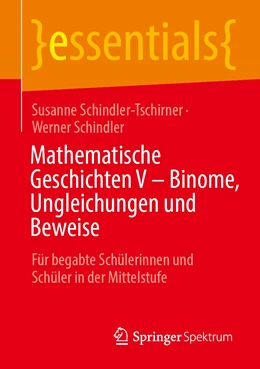 Abbildung von Schindler-Tschirner / Schindler | Mathematische Geschichten V – Binome, Ungleichungen und Beweise | 1. Auflage | 2022 | beck-shop.de