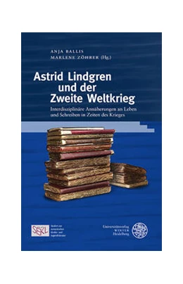 Abbildung von Ballis / Zöhrer | Astrid Lindgren und der Zweite Weltkrieg | 1. Auflage | 2023 | beck-shop.de