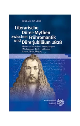 Abbildung von Galter | Literarische Dürer-Mythen zwischen Frühromantik und Dürerjubiläum 1828 | 1. Auflage | 2022 | beck-shop.de