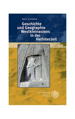 Abbildung von Gander | Geschichte und Geographie Westkleinasiens in der Hethiterzeit | 1. Auflage | 2022 | beck-shop.de