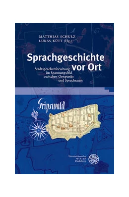 Abbildung von Schulz / Kütt | Sprachgeschichte vor Ort | 1. Auflage | 2022 | beck-shop.de
