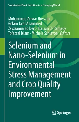 Abbildung von Hossain / Ahammed | Selenium and Nano-Selenium in Environmental Stress Management and Crop Quality Improvement | 1. Auflage | 2022 | beck-shop.de