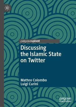 Abbildung von Colombo / Curini | Discussing the Islamic State on Twitter | 1. Auflage | 2022 | beck-shop.de