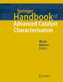 Abbildung von Wachs / Bañares | Springer Handbook of Advanced Catalyst Characterization | 1. Auflage | 2023 | beck-shop.de
