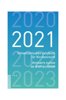 Abbildung von Schweiz. Vereinigung evang. Kirchenrecht | Schweizerisches Jahrbuch für Kirchenrecht / Annuaire suisse de droit ecclésial 2021 | 1. Auflage | 2022 | beck-shop.de