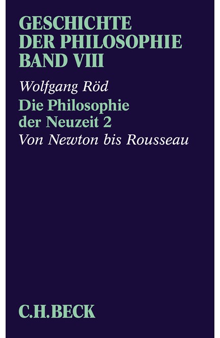 Cover: Wolfgang Röd, Geschichte der Philosophie: Die Philosophie der Neuzeit 2: Von Newton bis Rousseau