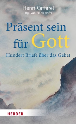 Abbildung von Caffarel / Höfer | Präsent sein für Gott | 1. Auflage | 2022 | beck-shop.de
