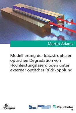 Abbildung von Adams | Modellierung der katastrophalen optischen Degradation von Hochleistungslaserdioden unter externer optischer Rückkopplung | 1. Auflage | 2022 | beck-shop.de