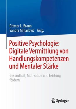 Abbildung von Mihailovi¿ / Braun | Positive Psychologie: Digitale Vermittlung von Handlungskompetenzen und Mentaler Stärke | 1. Auflage | 2023 | beck-shop.de