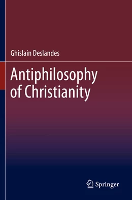 Abbildung von Deslandes | Antiphilosophy of Christianity | 1. Auflage | 2022 | beck-shop.de