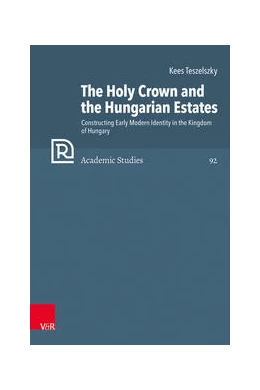 Abbildung von Teszelszky | The Holy Crown and the Hungarian Estates | 1. Auflage | 2023 | beck-shop.de